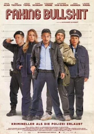 Faking Bullshit - Krimineller als die Polizei erlaubt! (фильм 2020)