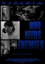 Who Needs Enemies (2013)