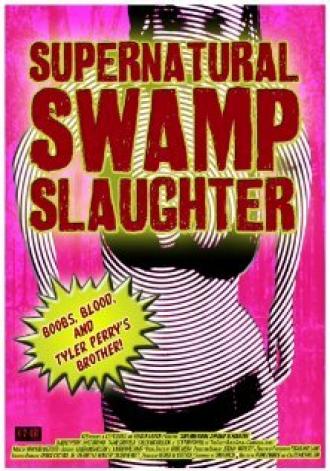 Supernatural Swamp Slaughter (фильм 2012)