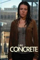 I Am Concrete 2007