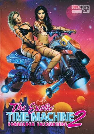 The Exotic Time Machine II: Forbidden Encounters (фильм 2000)