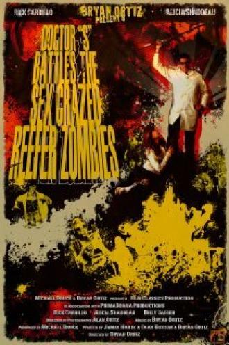 Doctor S Battles the Sex Crazed Reefer Zombies: The Movie (фильм 2009)