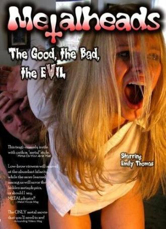 Metalheads: The Good, the Bad, and the Evil (фильм 2008)