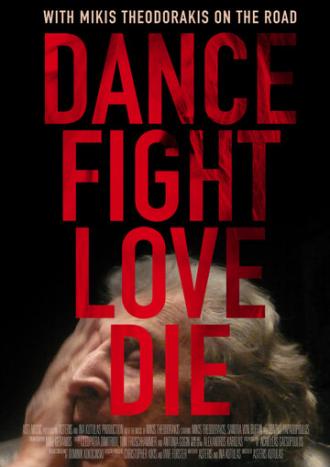 Dance Fight Love Die: With Mikis On the Road (фильм 2017)