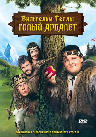 Вильгельм Телль: Голый Арбалет (фильм 2007)