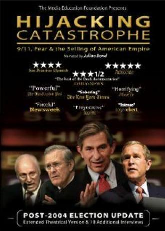 Hijacking Catastrophe: 9/11, Fear & the Selling of American Empire (фильм 2004)
