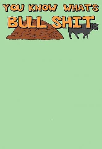 You Know What's Bullshit (сериал 2007)