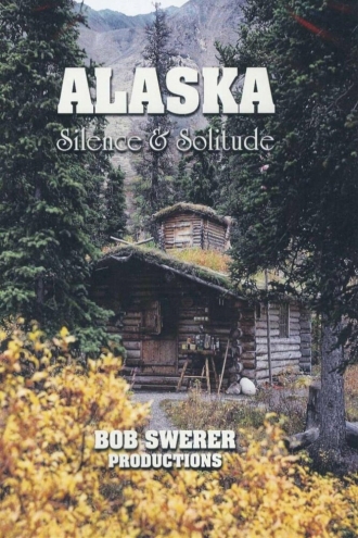 Alaska: Silence &amp; Solitude