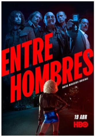 Entre Hombres (сериал 2021)