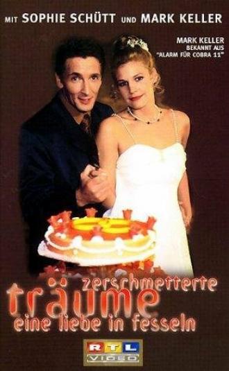 Zerschmetterte Träume - Eine Liebe in Fesseln (фильм 1998)