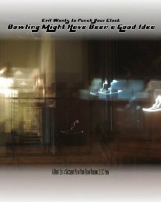 Bowling Might Have Been a Good Idea (фильм 2016)