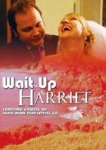 Wait Up Harriet 2006