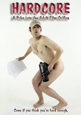 Hardcore: A Poke Into the Adult Film Orifice (фильм 2005)