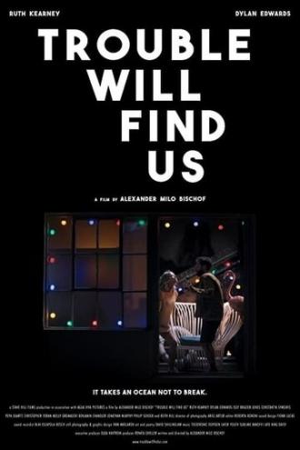 Trouble Will Find Us (фильм 2020)