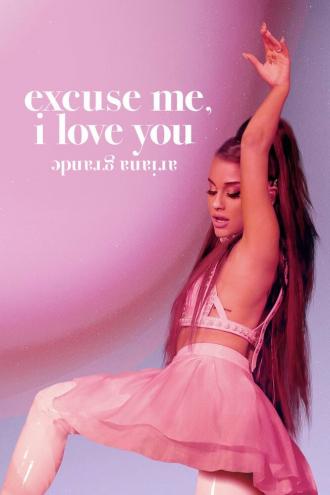 Ариана Гранде: Excuse Me, I Love You (фильм 2020)