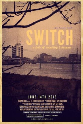Switch: A Tale of Humility & Despair (фильм 2013)