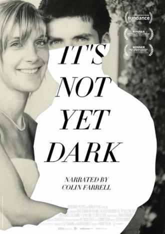 It's Not Yet Dark (фильм 2016)