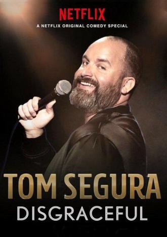 Tom Segura: Disgraceful (фильм 2018)