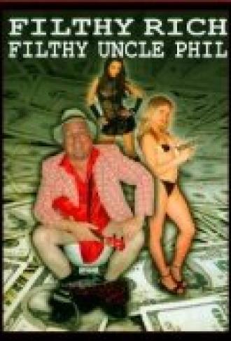 Filthy Rich Filthy Uncle Phil (фильм 2010)