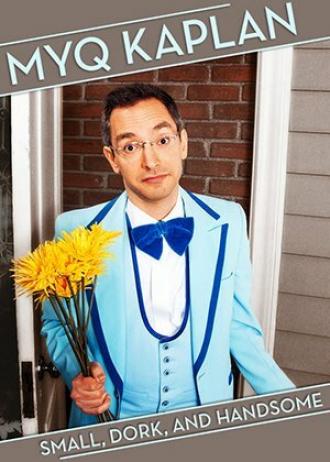 Myq Kaplan: Small, Dork and Handsome (фильм 2014)