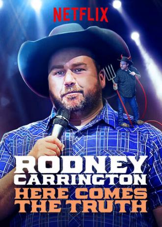 Rodney Carrington: Here Comes the Truth (фильм 2017)