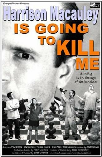 Harrison Macauley Is Going to Kill Me (фильм 2003)