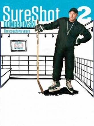 Sure Shot Dombrowski 2: The Coaching Years (фильм 2010)