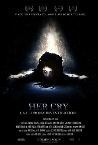 Her Cry: La Llorona Investigation (фильм 2013)