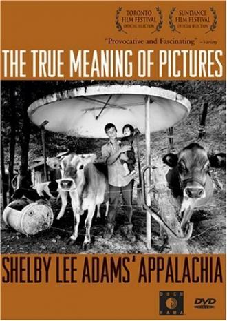 The True Meaning of Pictures: Shelby Lee Adams' Appalachia (фильм 2002)