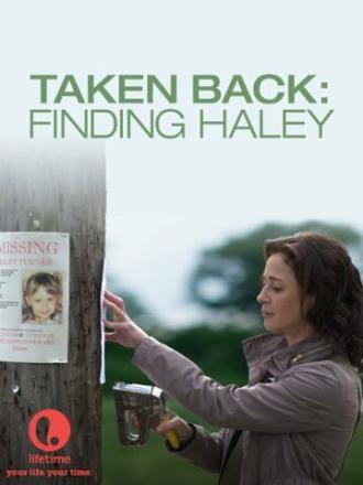 Taken Back: Finding Haley (фильм 2012)