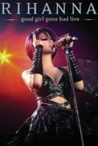 Good Girl Gone Bad: Live (фильм 2008)