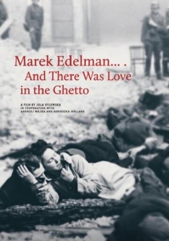 Marek Edelman... I byla milosc w getcie (фильм 2019)