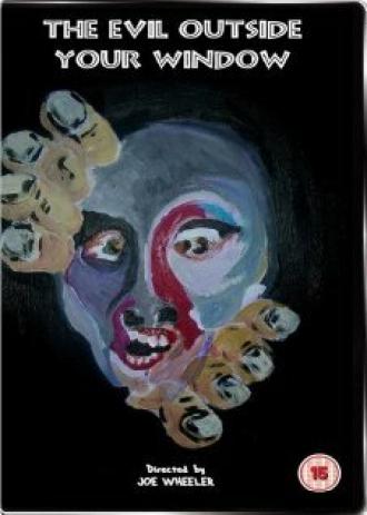 The Evil Outside Your Window (фильм 2010)