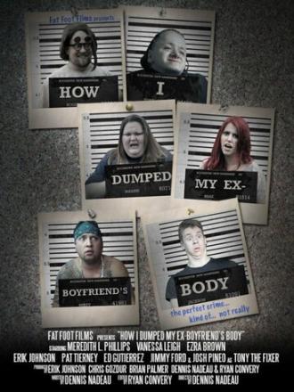 How I Dumped My Ex-Boyfriend's Body (фильм 2014)