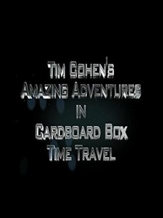 Tim Cohen's Amazing Adventures in Cardboard Box Time Travel (фильм 2015)