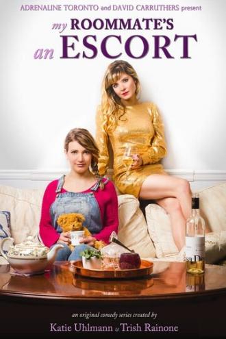 My Roommate's an Escort (сериал 2017)